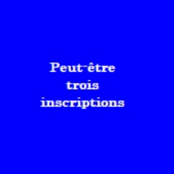 1 ou 2 et même 3 inscriptions à faire