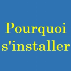 Pourquoi qu'il faut vous installer